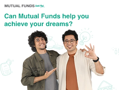 Can Mutual Funds help you achieve your dreams?