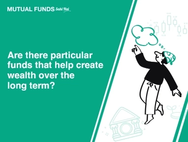 Are there particular funds that help create wealth over the long term?
