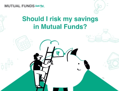 Should I risk my savings in Mutual Funds?